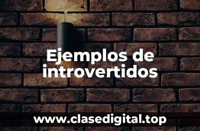 Ejemplos de introvertidos