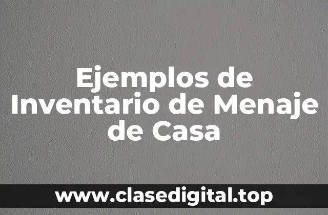 Ejemplos de Inventario de Menaje de Casa