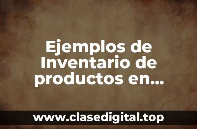 Ejemplos de Inventario de productos en proceso en casa