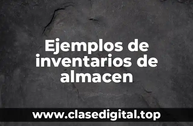 Ejemplos de inventarios de almacen