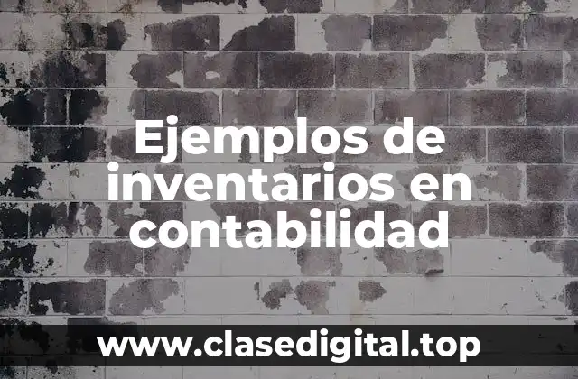 Ejemplos de inventarios en contabilidad
