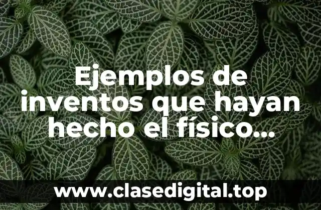 Ejemplos de inventos que hayan hecho el físico Nicolás Tesla