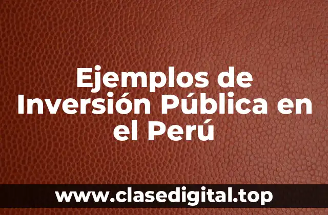 Ejemplos de Inversión Pública en el Perú