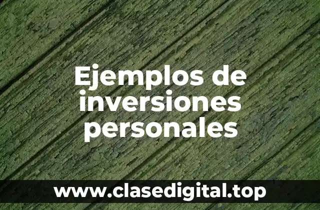 Ejemplos de inversiones personales