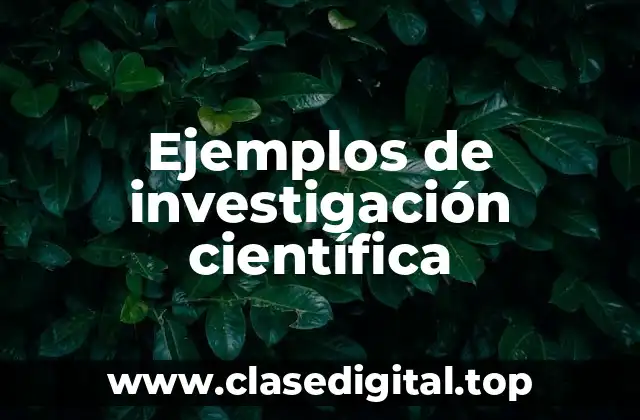Ejemplos de investigación científica