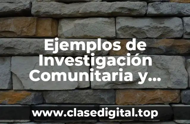 Ejemplos de Investigación Comunitaria y Significado