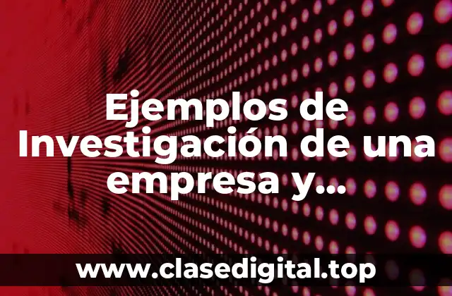 Ejemplos de Investigación de una empresa y Significado