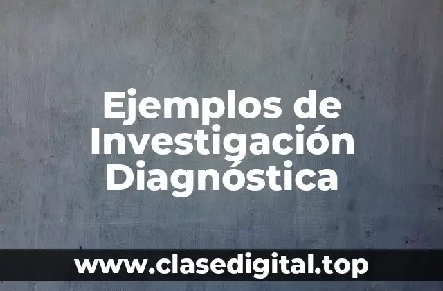 Ejemplos de Investigación Diagnóstica