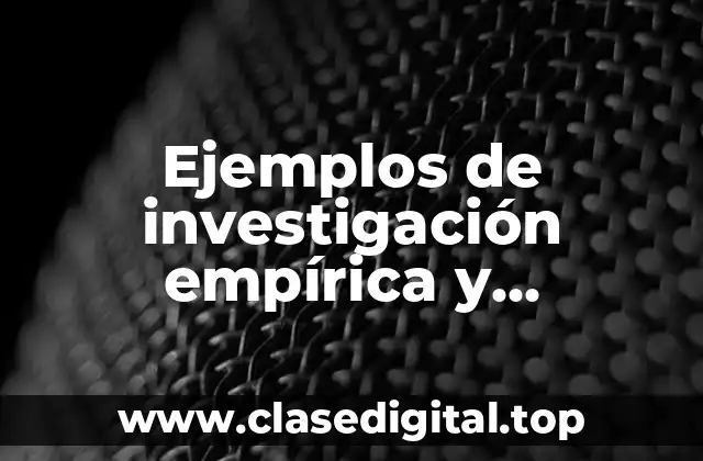 Ejemplos de investigación empírica y Significado