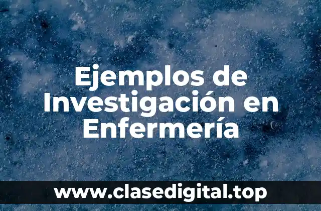 Ejemplos de Investigación en Enfermería
