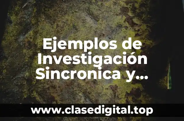 Ejemplos de Investigación Sincronica y Diacronica