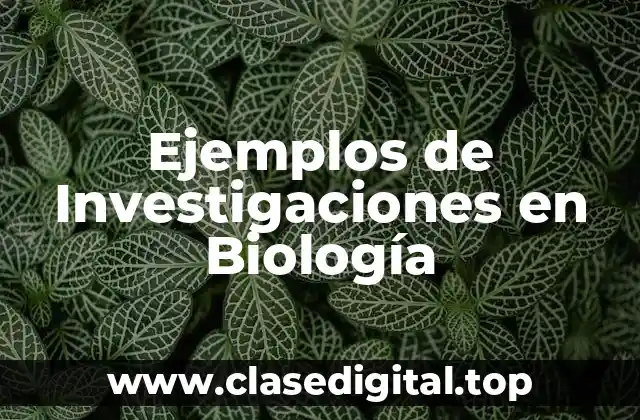 Ejemplos de Investigaciones en Biología