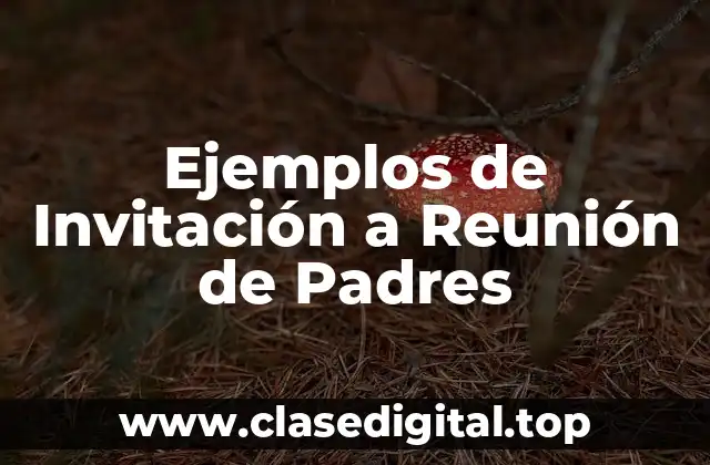 Ejemplos de Invitación a Reunión de Padres