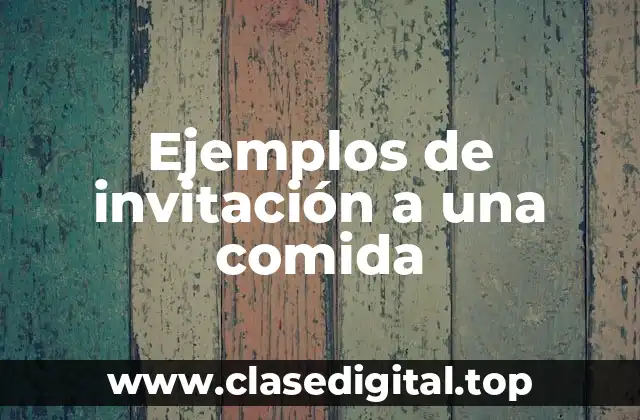Ejemplos de invitación a una comida