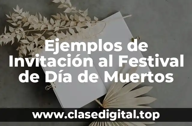 Ejemplos de Invitación al Festival de Día de Muertos