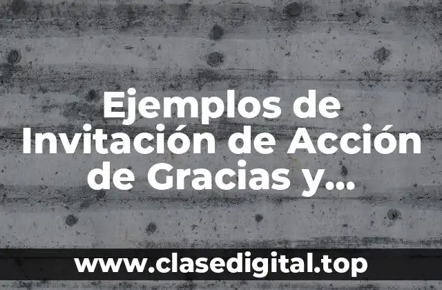 Ejemplos de Invitación de Acción de Gracias y Significado