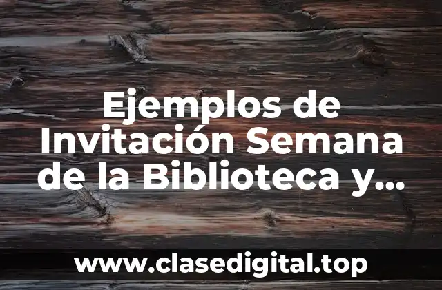 Ejemplos de Invitación Semana de la Biblioteca y Significado