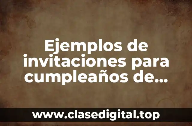 Ejemplos de invitaciones para cumpleaños de adultos y Significado