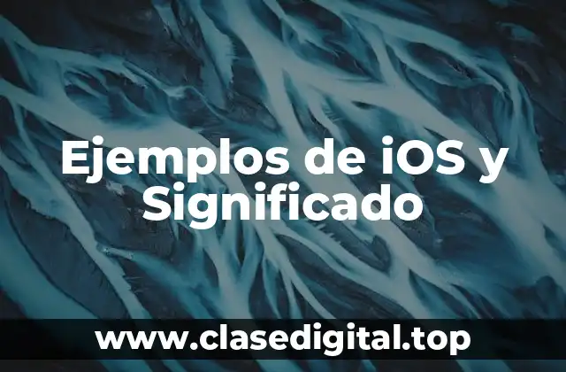 Ejemplos de iOS y Significado
