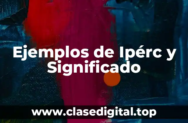 Ejemplos de Ipérc y Significado