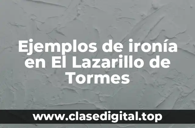 Ejemplos de ironía en El Lazarillo de Tormes