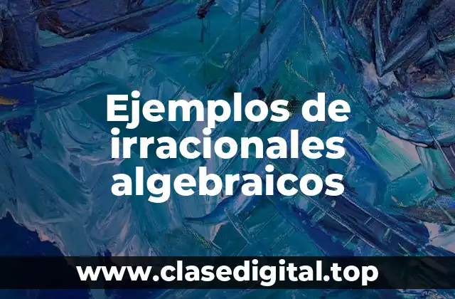 Ejemplos de irracionales algebraicos