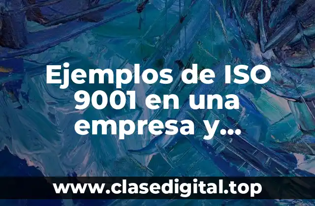 Ejemplos de ISO 9001 en una empresa