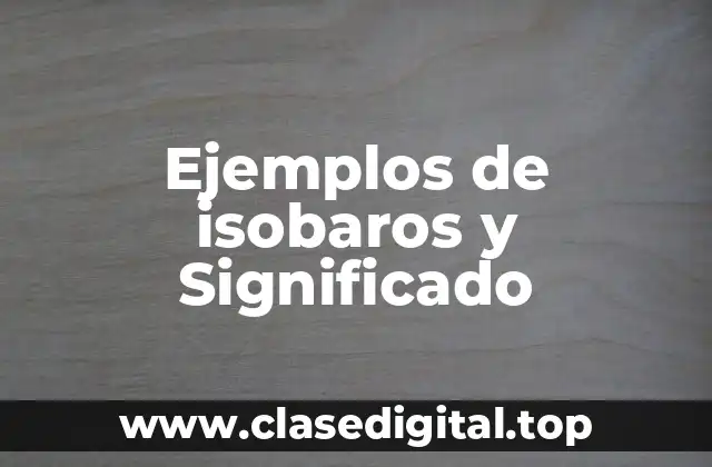 Ejemplos de isobaros