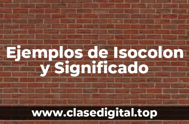Ejemplos de Isocolon