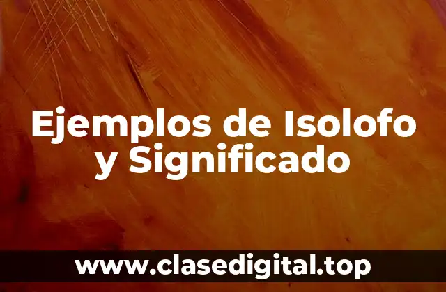 Ejemplos de Isolofo y Significado