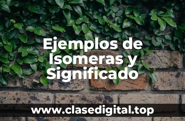 Ejemplos de Isomeras y Significado