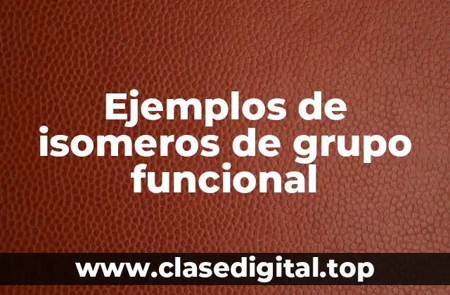 Ejemplos de isomeros de grupo funcional