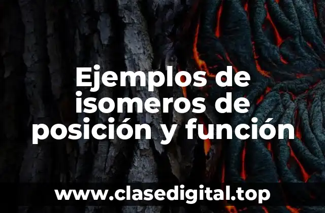 Ejemplos de isomeros de posición y función