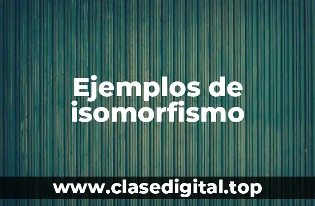 Ejemplos de isomorfismo