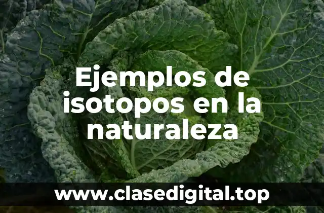 Ejemplos de isotopos en la naturaleza