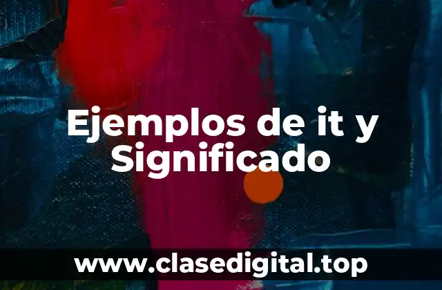 Ejemplos de it y Significado