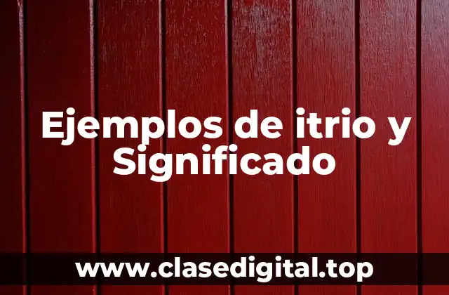 Ejemplos de itrio y Significado
