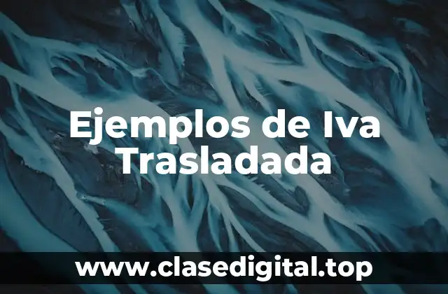 Ejemplos de Iva Trasladada