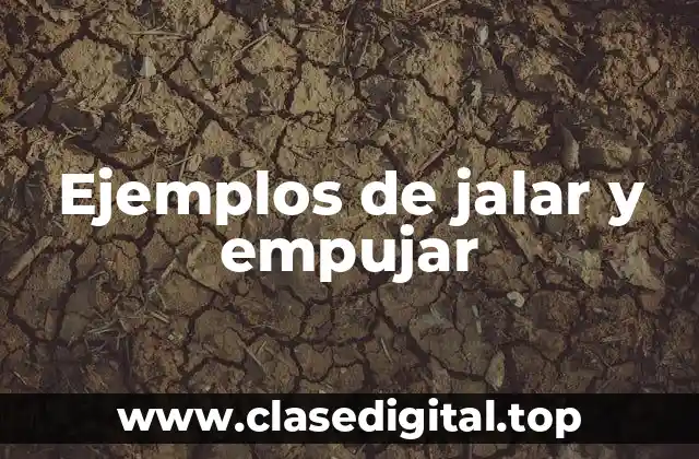 Ejemplos de jalar y empujar