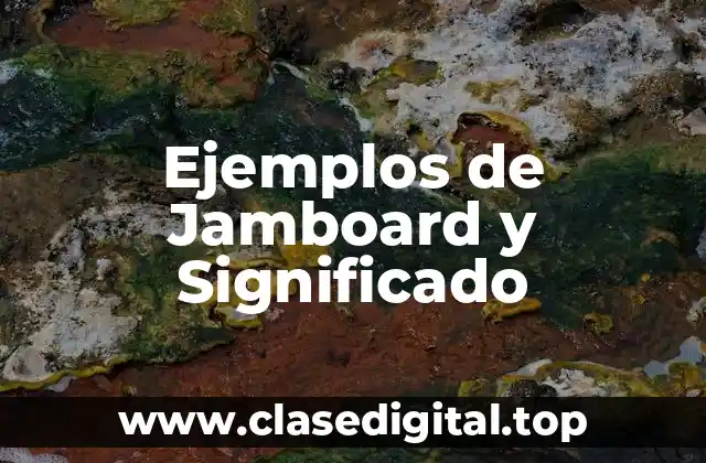 Ejemplos de Jamboard y Significado