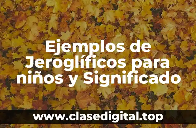 Ejemplos de Jeroglíficos para niños