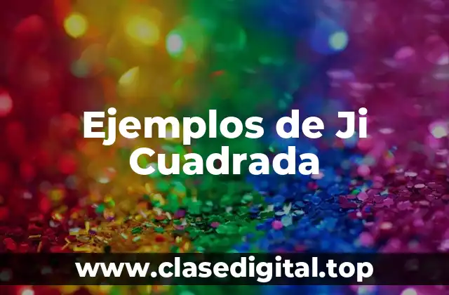 Ejemplos de Ji Cuadrada