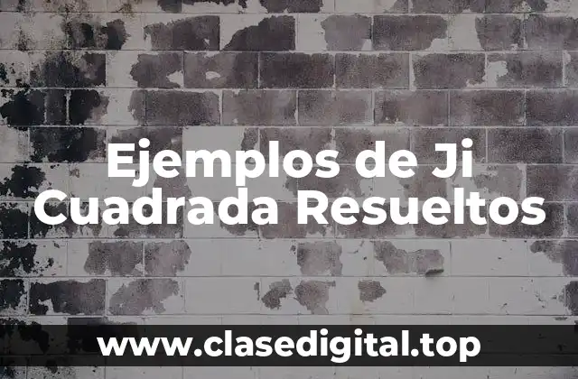 Ejemplos de Ji Cuadrada Resueltos