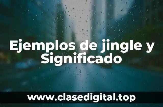 Ejemplos de jingle y Significado