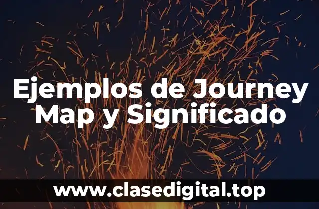 Ejemplos de Journey Map y Significado