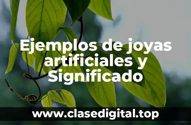 Ejemplos de joyas artificiales