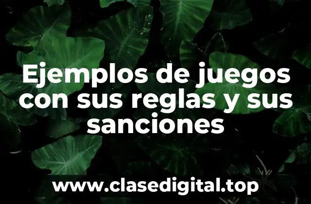 Ejemplos de juegos con sus reglas y sus sanciones