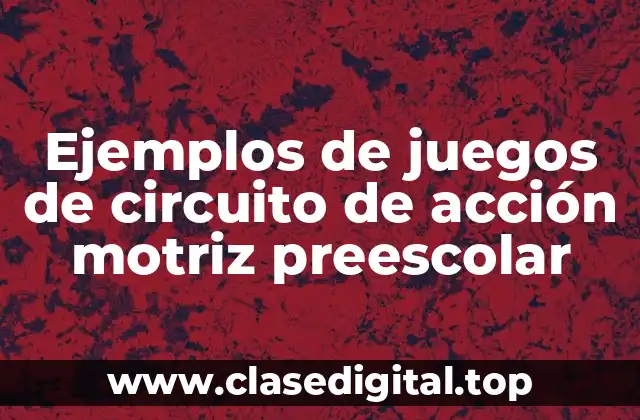 Ejemplos de juegos de circuito de acción motriz preescolar