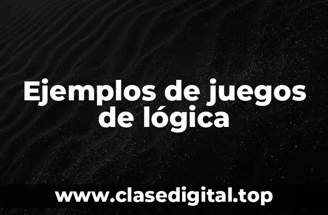 Ejemplos de juegos de lógica