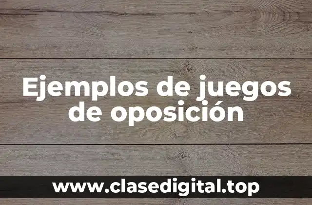 Ejemplos de juegos de oposición